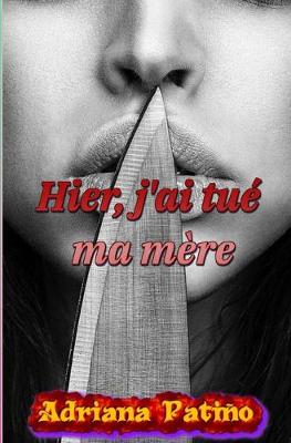 Book cover for Hier, j'ai tue ma mere
