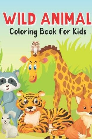 Cover of Wild Animal Coloring Book For Kids