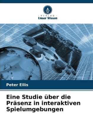 Cover of Eine Studie über die Präsenz in interaktiven Spielumgebungen