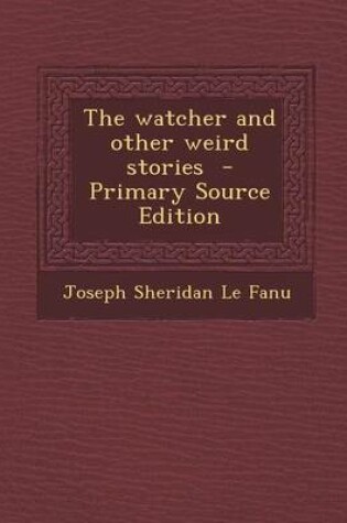 Cover of The Watcher and Other Weird Stories - Primary Source Edition