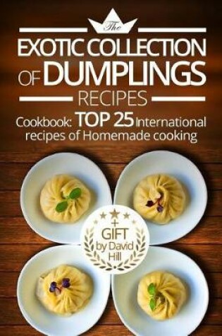 Cover of The exotic collection of dumplings recipes.