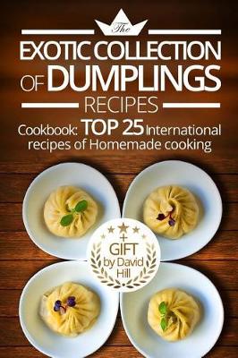 Book cover for The exotic collection of dumplings recipes.