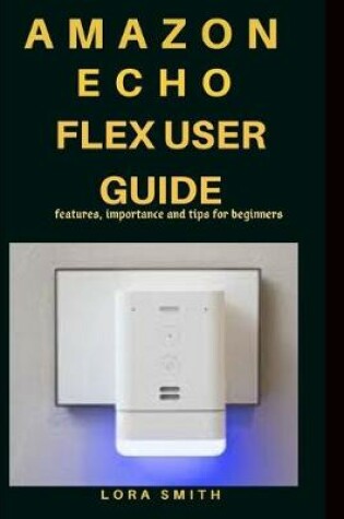 Cover of Amazon Echo Flex User Guide