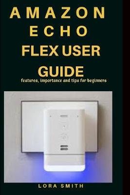 Book cover for Amazon Echo Flex User Guide