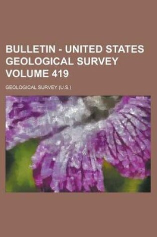 Cover of Bulletin - United States Geological Survey Volume 419