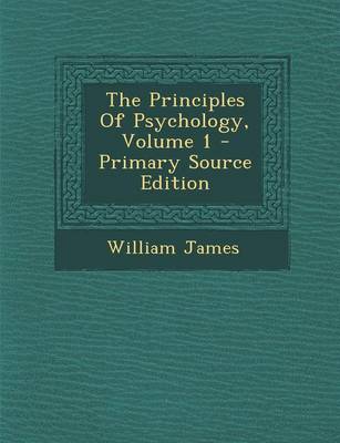 Book cover for The Principles of Psychology, Volume 1 - Primary Source Edition