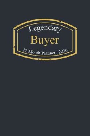 Cover of Legendary Buyer, 12 Month Planner 2020