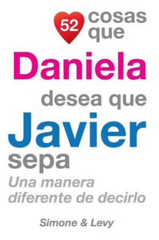 Cover of 52 Cosas Que Daniela Desea Que Javier Sepa