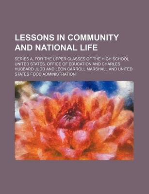 Book cover for Lessons in Community and National Life; Series A, for the Upper Classes of the High School