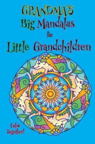 Cover of Grandma's Big Mandalas for Little Grandchildren