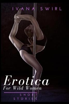 Book cover for Erotica Short Stories For Wild Women