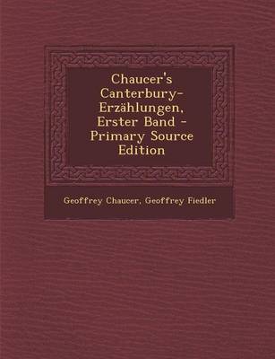 Book cover for Chaucer's Canterbury-Erzahlungen, Erster Band - Primary Source Edition