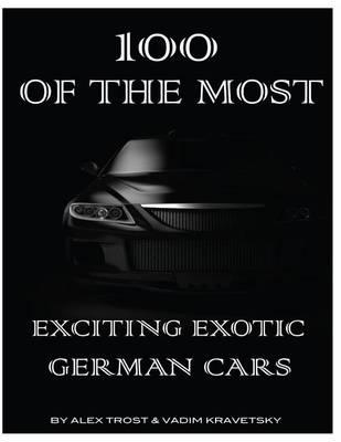 Book cover for 100 of the Most Exciting Exotic German Cars