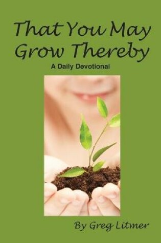 Cover of That You May Grow Thereby