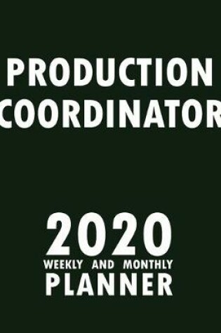 Cover of Production Coordinator 2020 Weekly and Monthly Planner