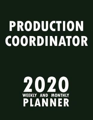 Book cover for Production Coordinator 2020 Weekly and Monthly Planner