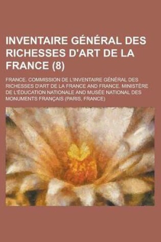 Cover of Inventaire General Des Richesses D'Art de La France (8 )