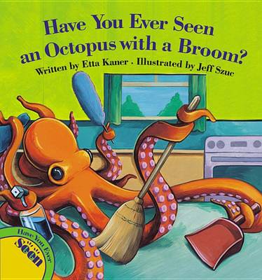Book cover for Have You Ever Seen an Octopus with a Broom?