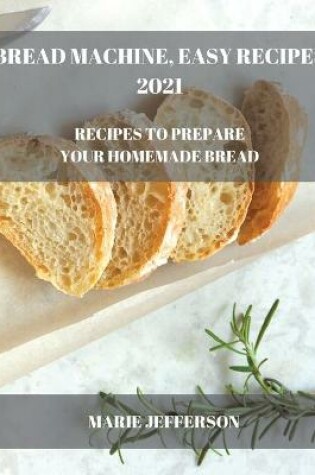 Cover of Bread Machine, Easy Recipes 2021
