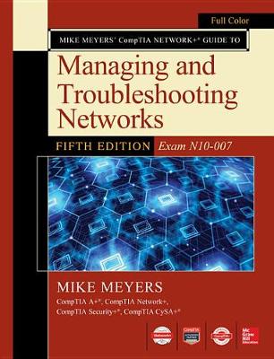 Book cover for Mike Meyers Comptia Network+ Guide to Managing and Troubleshooting Networks Fifth Edition (Exam N10-007)