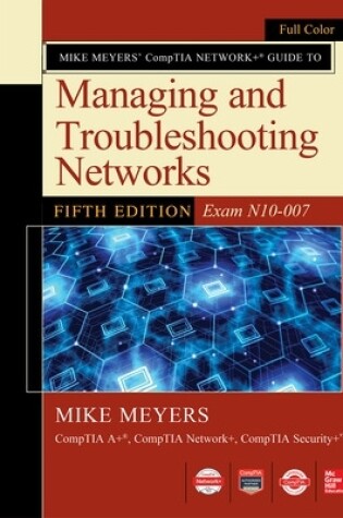 Cover of Mike Meyers Comptia Network+ Guide to Managing and Troubleshooting Networks Fifth Edition (Exam N10-007)