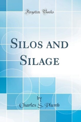 Cover of Silos and Silage (Classic Reprint)