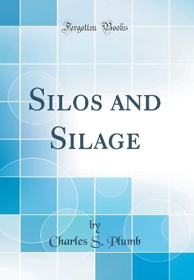 Book cover for Silos and Silage (Classic Reprint)