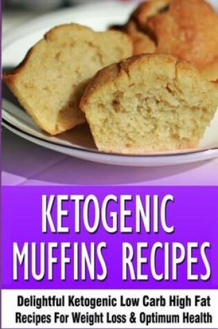 Cover of Ketogenic Muffins Recipes