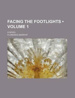 Book cover for Facing the Footlights (Volume 1); A Novel