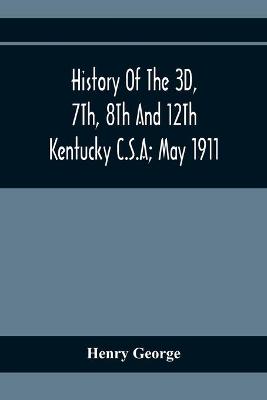 Book cover for History Of The 3D, 7Th, 8Th And 12Th Kentucky C.S.A; May 1911