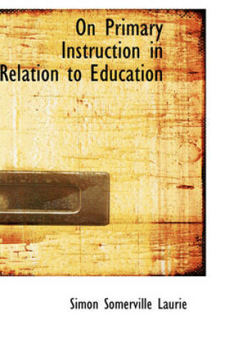 Cover of On Primary Instruction in Relation to Education