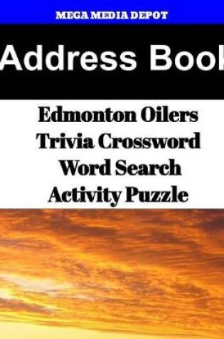 Cover of Address Book Edmonton Oilers Trivia Crossword & WordSearch Activity Puzzle