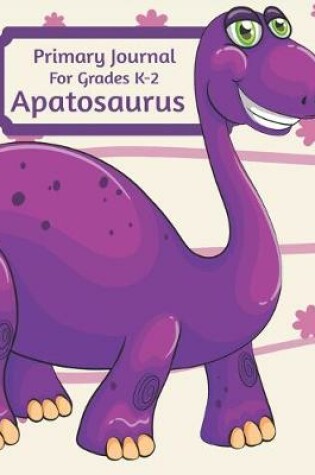 Cover of Primary Journal For Grades K-2 Apatosaurus