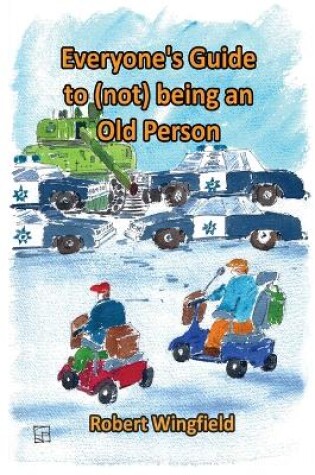 Cover of Everyone's Guide to (not) being an Old Person