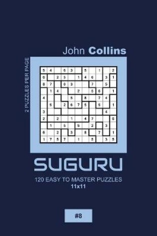 Cover of Suguru - 120 Easy To Master Puzzles 11x11 - 8