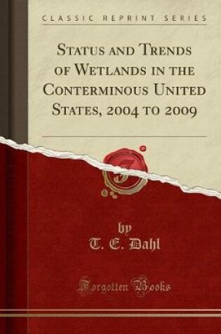 Cover of Status and Trends of Wetlands in the Conterminous United States, 2004 to 2009 (Classic Reprint)