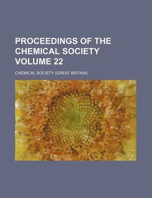 Book cover for Proceedings of the Chemical Society Volume 22