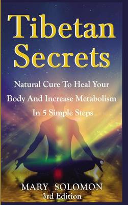 Book cover for Tibetan Secrets: Natural Cure to Heal Your Body and Increase Metabolism in 5 Simple Steps