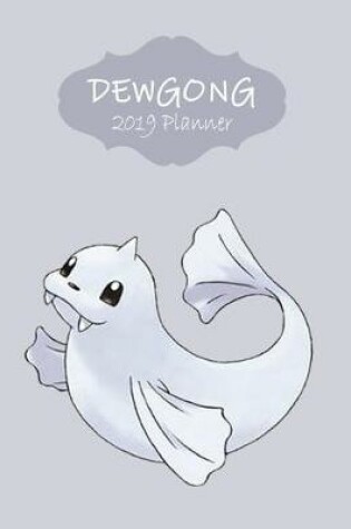 Cover of Dewgong 2019 Planner