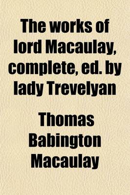 Book cover for The Works of Lord Macaulay, Complete, Ed. by Lady Trevelyan (1)