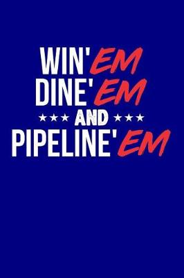 Book cover for Win'em Dine'em and Pipeline'em