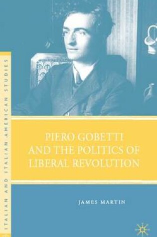 Cover of Piero Gobetti and the Politics of Liberal Revolution