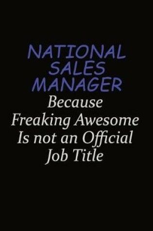 Cover of National Sales Manager Because Freaking Awesome Is Not An Official Job Title