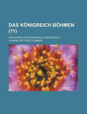 Book cover for Das Konigreich Bohmen; Statistisch-Topographisch Dargestellt (11)