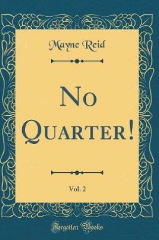 Cover of No Quarter!, Vol. 2 (Classic Reprint)
