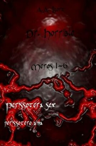 Cover of Dr. Horrible Meros 1-6 Perissotera Sex, Perissotero Aima