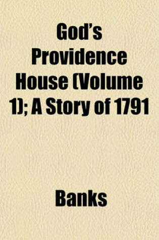 Cover of God's Providence House (Volume 1); A Story of 1791