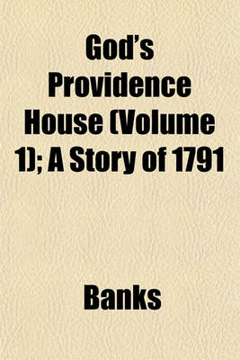 Book cover for God's Providence House (Volume 1); A Story of 1791