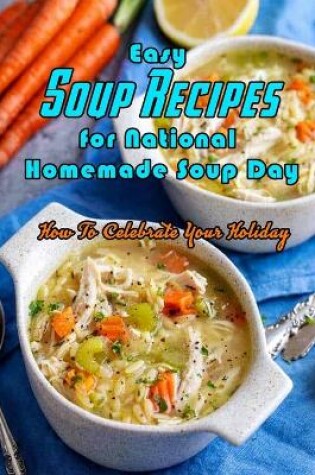 Cover of Easy Soup Recipes for National Homemade Soup Day