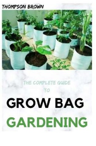 Cover of The Complete Guide to Grow Bag Gardening